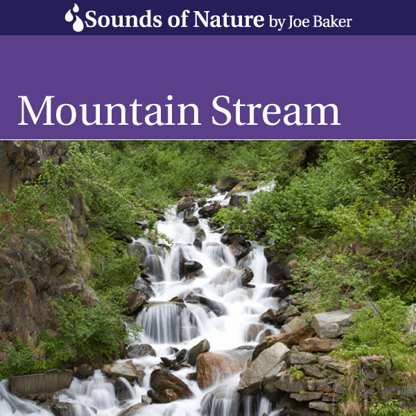 Nature Sounds by Joe Baker - Mountain Stream